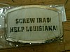 SCREW IRAQ HELP LOUISIANA / BELT BUCKLE